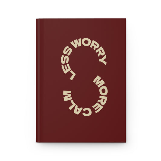 Signature Collection: Hardcover Journal - 'Less Worry, More Calm'